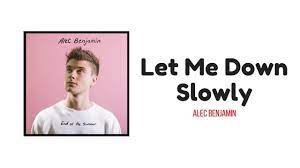 Leaving baby let me down slowly. Alec Benjamin Let Me Down Slowly Lyrics Let Me Down Lyrics Let It Be
