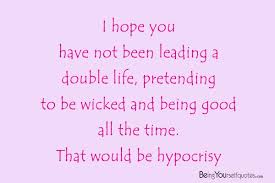 Magic is impossible in a purely materialist world, a purely sceptical world, a world of pure reason. I Hope You Have Not Been Leading A Double Life Being Yourself Quotes