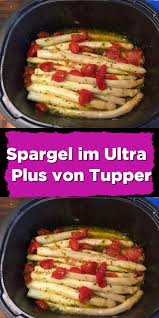 Spargel Im Ultra Plus Von Tupper Spargel Spargelkartoffelrezepte Tupper Ultra Von Rezepte Spargel Backofen Leckere Gesunde Rezepte