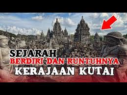 Sejarah Berdiri Dan Runtuhnya Kerajaan Kutai Youtube