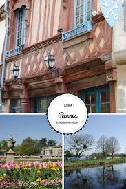 Visiter Rennes En Un Jour Visiter Rennes Rennes Rennes Ville