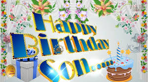 Birthday Wishes For Video Message Happy Birthday Wishes For Son Whatsapp Video Greetings Animation Status Birthday Wishes Status Birthday Wishes For Son Happy Birthday Fun
