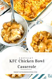 Copycat Kfc Chicken Bowl Casserole Pound Dropper Recipe In 2020 Kfc Chicken Recipe Chicken Bowl Kfc Chicken