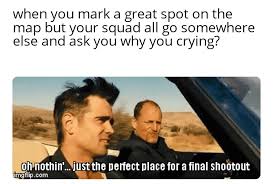 Here are some memes to show you and i are the same. Playing Cod Warzone With My Friends Is Getting Me Through This Lockdown So Heres Some Related Memes Album On Imgur