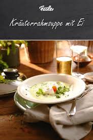 Krauterrahmsuppe Mit Pochiertem Ei Krautersuppe Rezepte Suppe