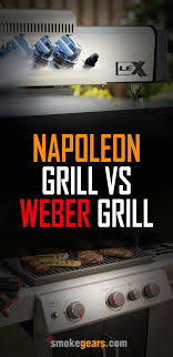 We did the research to find out for you. Napoleon Grill Vs Weber A Better Choice For A Tasty Grill Grilling Gas Grill Infrared Grills