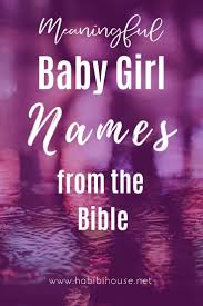 Baby Girl Names From The Bible With Meanings Bible Baby Names Christian Baby Girl Names Meaningful Baby Names