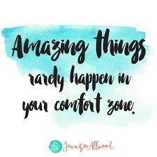 Amazing Things Rarely Happen In Your Comfort Zone Jennifer Allwood Inspiring Quotes Bus Words Of Encouragement Powerful Quotes Inspirational Bible Quotes The best way to cheer yourself up is to try to 56. jennifer allwood inspiring quotes