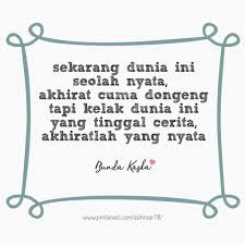 Sekarang Dunia Ini Seolah Nyata Akhirat Cuma Dongeng Tapi Kelak Dunia Ini Yang Tinggal Cerita Akhiratlah Yang Ny Kata Kata Indah Kata Kata Mutiara Puisi