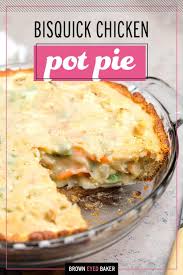 Bisquick Chicken Pot Pie Quick And Easy Brown Eyed Baker Recipe In 2020 Bisquick Chicken Pot Pie Chicken Pot Pie Quick Easy Chicken Pot Pie Recipe
