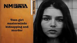 Teen girl masterminds kidnapping and murder; New Mexico Crime Files