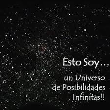 Esto Soy Un Universo De Posibilidades Infinitas Universo Dia Positivo Frases Vida Amor
