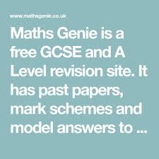 Maths Genie Is A Free Gcse And A Level Revision Site It Has Past Papers Mark Schemes And Model Answers To Gcse And A Level Exam Quest Math Gcse A Level Exams