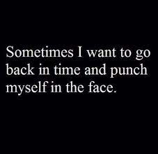 If I Could Turn Back Time I D Do Things Different Sorry Quotes Words Quotes