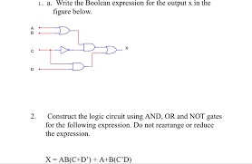 You can use a comparison operator, such as the greater than (>) operator to find out if an expression (or a variable) is true 1 A Write The Boolean Expression For The Output X Chegg Com