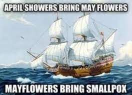 It's a popular thing to say and hear around springtime, but one thing you might not know is where the rhyme originated from. What Do Mayflowers Bring Historymemes