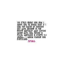 I M Crazy About You And I Want You To Know That If I Had The Choice Of Hanging Out With Anyone In Meaningful Love Quotes Im Crazy About You Quotes