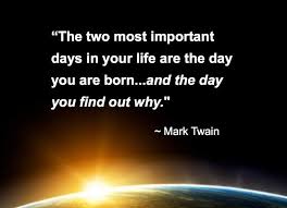 Pivotal Moments Include The Day You Were Born And The Day You Realize Why Never Forget That You Are A Son Or Dau Mark Twain Quotes Life Quotes Famous Quotes