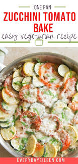 Zucchini Tomato Bake In 2020 Best Vegetarian Recipes Easy Cooking Recipes Vegetarian Vegan Recipes