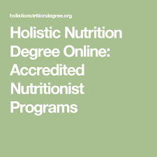 Holistic Nutrition Degree Online Accredited Nutritionist Programs Holistic Nutrition Certification Holistic Nutrition Nutrition