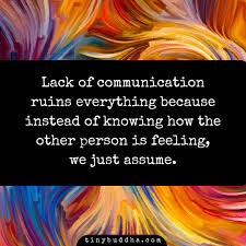 Tiny Buddha On Twitter Lack Of Communication Ruins Everything Because Instead Of Knowing How The Other Person Is Feeling We Just Assume Https T Co Z83f0su5tw Twitter