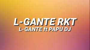 Check spelling or type a new query. L Gante Rkt L Gante Ft Papu Dj Letra Lyrics Youtube