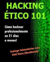 El libro blanco del hacker. Hacking Etico 101 Como Hackear Profesionalmente En 21 Dias O Menos Biblia Del Programador