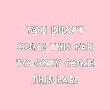 Motivational I Didn T Come This Far To Only Come This Far Sheisrecovering You Didn T Come This Far To Only Come This Far Keep Fighting You Are Worth It Keep Fighting Quotes Fighting Quotes Quotes About Strength