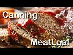 Pressure Canning Meatloaf Preserving Meat Youtube In 2020 Homemade Meatloaf Good Meatloaf Recipe Meatloaf