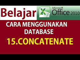 Cara Menggunakan Fungsi Concatenate Pada Excel 2010 Youtube