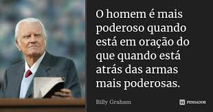 O Homem E Mais Poderoso Quando Esta Em Billy Graham