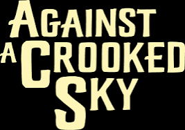 GNL | Against A Crooked Sky