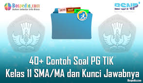 Lengkap 40 Contoh Soal Pg Tik Kelas 11 Sma Ma Dan Kunci Jawabnya Terbaru Bospedia