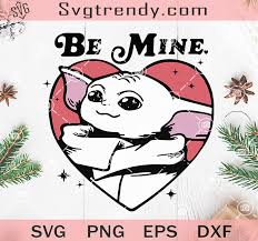 Download Star Wars The Mandalorian Be Mine Svg Mandalorian The Child Valentine S Day Be Mine Star Wars Valentine Svg Happy Valentine S Day Svg Original Svg Cut File Designs