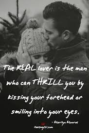 The Man Who Can Thrill You I Love My Lsi Forehead Kisses Real Relationship Advice Quotes