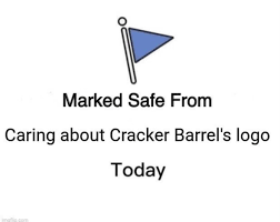 Marked Safe From Caring about Cracker Barrel's logo Today ...