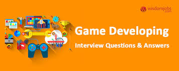Game development company in surat. Top 250 Game Developing Interview Questions And Answers 12 June 2021 Game Developing Interview Questions Wisdom Jobs India