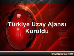 (0312) 210 13 10 fax: Turkiye Uzay Ajansi Kuruldu Ankara