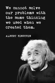 We Cannot Solve Our Problems With The Same Thinking Meaning Pin On Life Quotes