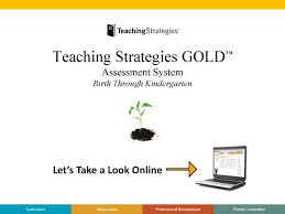The full service gold assessment combines multiple assessment techniques over half a day. Ppt Teaching Strategies Gold Powerpoint Presentation Free Download Id 6518732