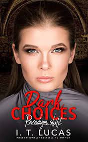 Maybe you would like to learn more about one of these? Dark Choices Paradigm Shift By I T Lucas