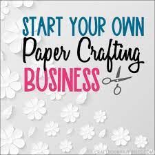 And yes, you should be blogging. Start Your Own Paper Crafting Business