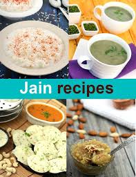 400 Jain Recipes Traditional Jain Recipes Recipes For Jains In 2020 Jain Recipes Recipes Shorba Recipe