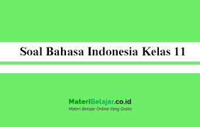 Maybe you would like to learn more about one of these? Soal Bahasa Indonesia Kelas 11 Sma Ma Smk 2021 Pg Essay