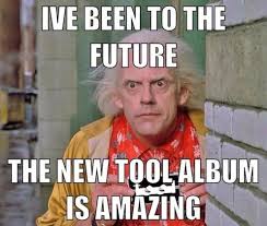Funniest New Tool Album Memes Loudwire Back To The Future Dji Drone