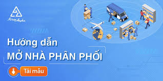 Thủ tục mở đại lý phân phối độc quyền sản phẩm tại Việt Nam
