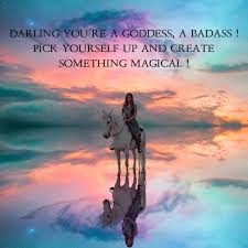 Darling You Re A Goddess A Badass Pick Yourself Up And Create Something Magical Fiercetarot Memes