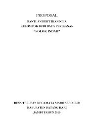 Proposal ini kami buat dalam rangka mengajukan permohonan bantuan bibit ikan. Proposal Ikan Nila