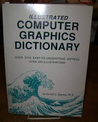 It displays information in the form of graphics objects such as pictures, diagrams, charts, tables, graphs, etc. Illustrated Computer Graphics Dictionary Amazon De Spencer Donald D Fremdsprachige Bucher