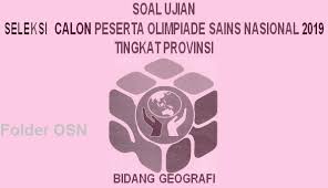 Download soal un (unbk & unkp) geografi sma 2019 pdf dan tersedia link download soal unbk ekonomi, sosiologi, geografi, kimia Soal Osp Geografi Tahun 2019 Folder Ksn